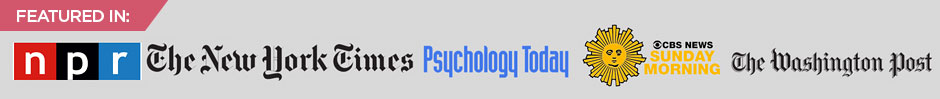 Featured In: NPR, New York Times, Psychology Today, Sunday Morning, The Washington Post